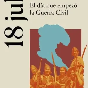 18 DE JULIO DE 1936 (LA ESPAÑA DEL SIGLO XX EN SIETE DÍAS) Comprar En Línea