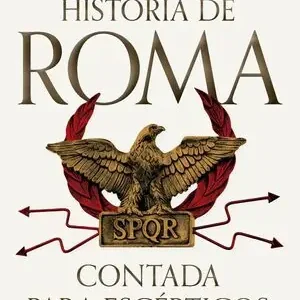 Hecho A Mano HISTORIA DE ROMA CONTADA PARA ESCEPTICOS