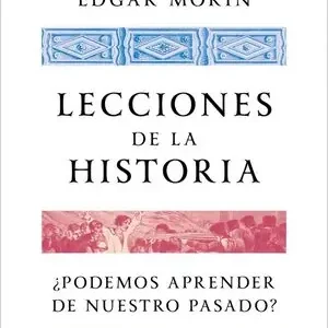 Ordena Ya LECCIONES DE HISTORIA. ¿PODEMOS APRENDER DE NUESTRO PASADO?